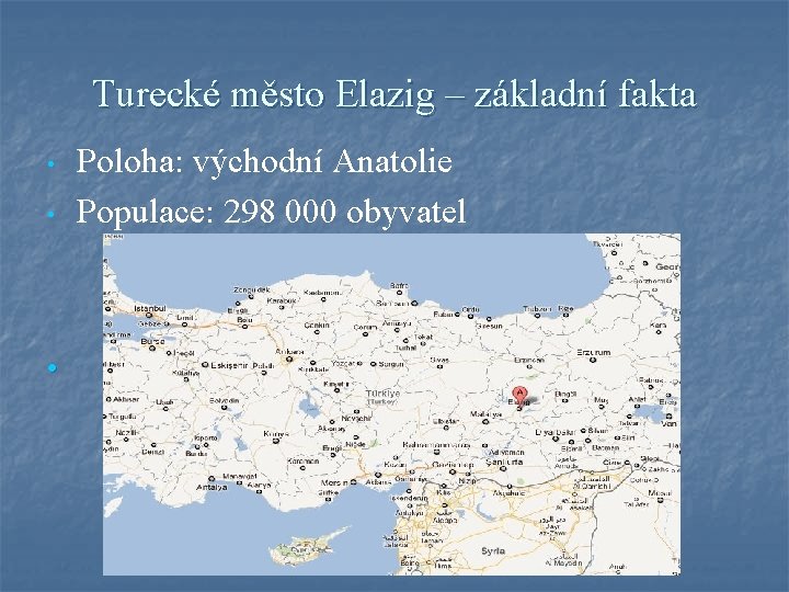 Turecké město Elazig – základní fakta • • • Poloha: východní Anatolie Populace: 298