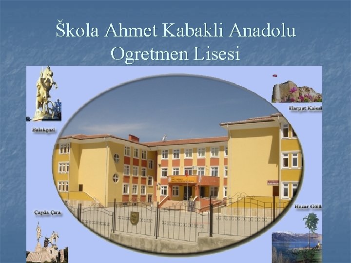 Škola Ahmet Kabakli Anadolu Ogretmen Lisesi 