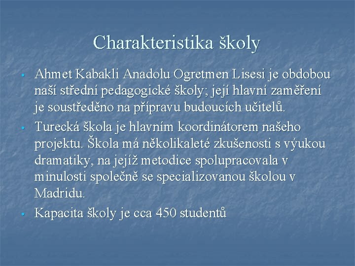 Charakteristika školy • • • Ahmet Kabakli Anadolu Ogretmen Lisesi je obdobou naší střední
