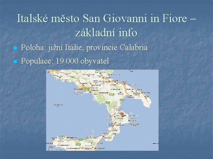 Italské město San Giovanni in Fiore – základní info n Poloha: jižní Itálie, provincie