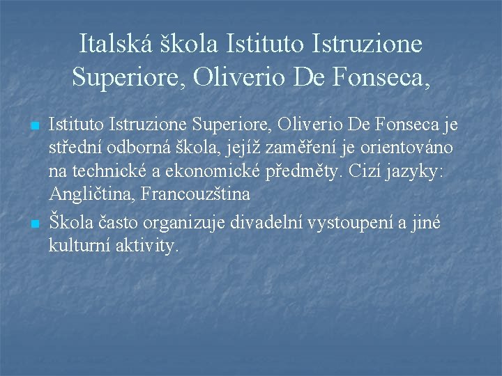 Italská škola Istituto Istruzione Superiore, Oliverio De Fonseca, n n Istituto Istruzione Superiore, Oliverio