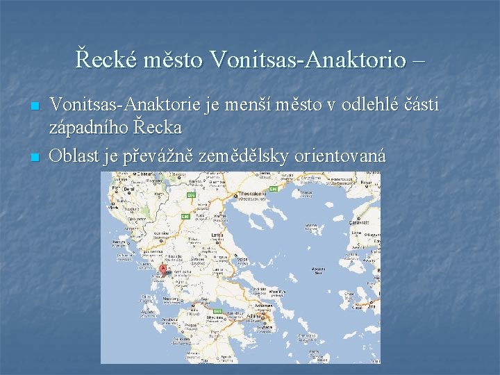 Řecké město Vonitsas-Anaktorio – n n Vonitsas-Anaktorie je menší město v odlehlé části západního