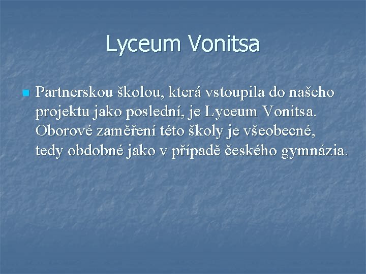 Lyceum Vonitsa n Partnerskou školou, která vstoupila do našeho projektu jako poslední, je Lyceum