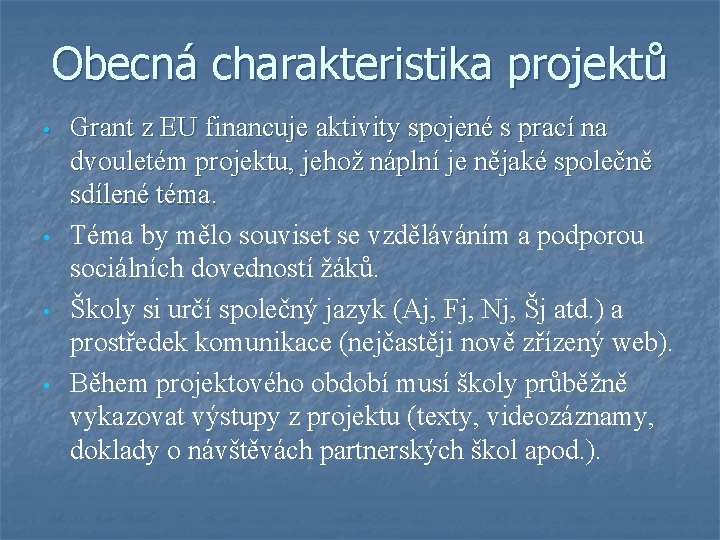 Obecná charakteristika projektů • • Grant z EU financuje aktivity spojené s prací na