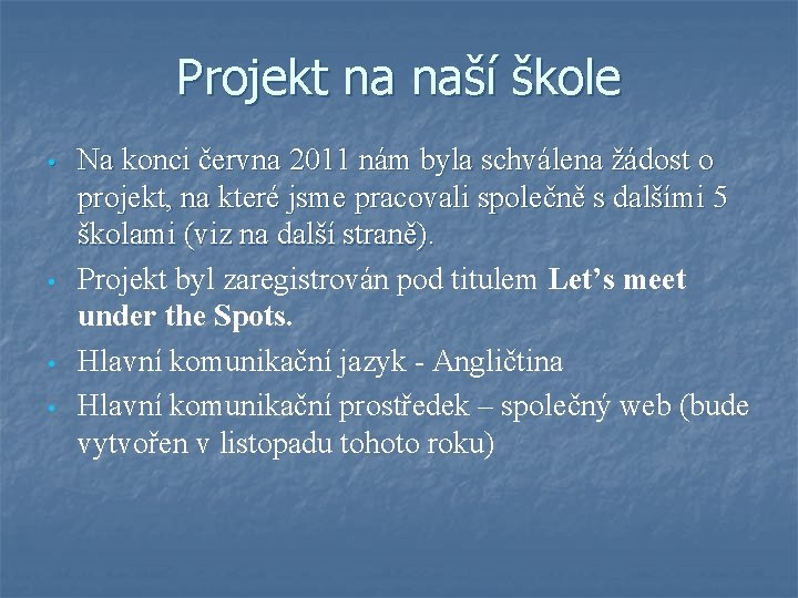 Projekt na naší škole • • Na konci června 2011 nám byla schválena žádost