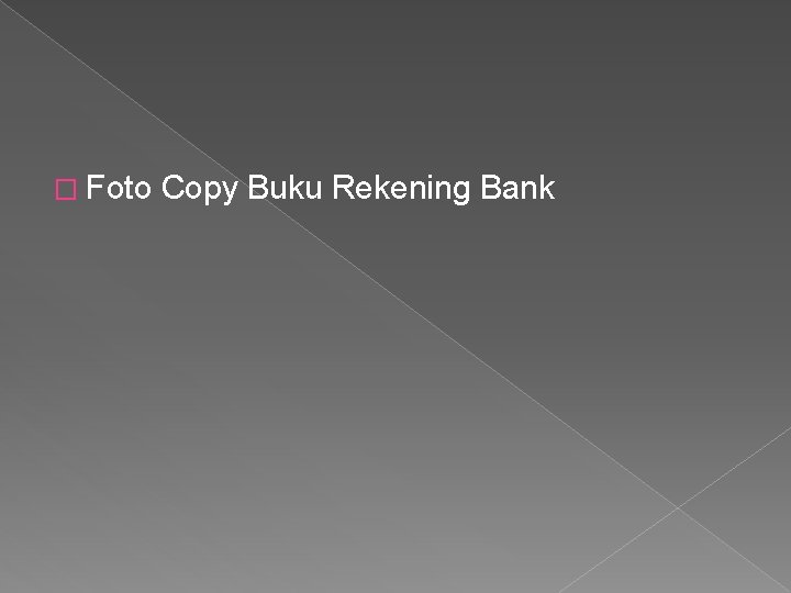 � Foto Copy Buku Rekening Bank 