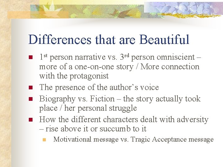 Differences that are Beautiful n n 1 st person narrative vs. 3 rd person