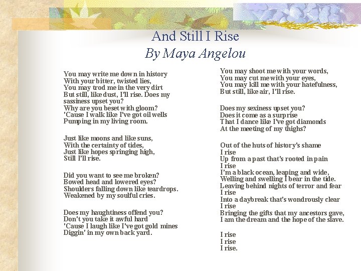 And Still I Rise By Maya Angelou You may write me down in history