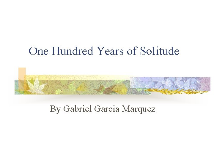 One Hundred Years of Solitude By Gabriel Garcia Marquez 