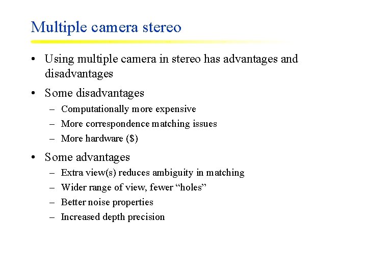 Multiple camera stereo • Using multiple camera in stereo has advantages and disadvantages •