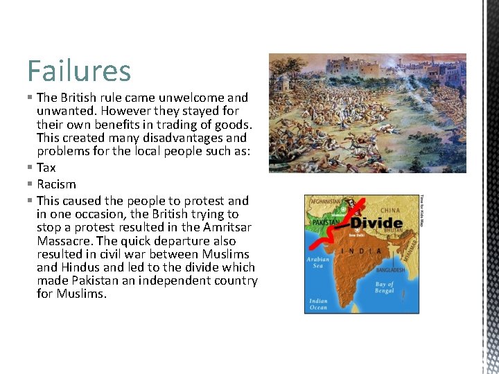 Failures § The British rule came unwelcome and unwanted. However they stayed for their