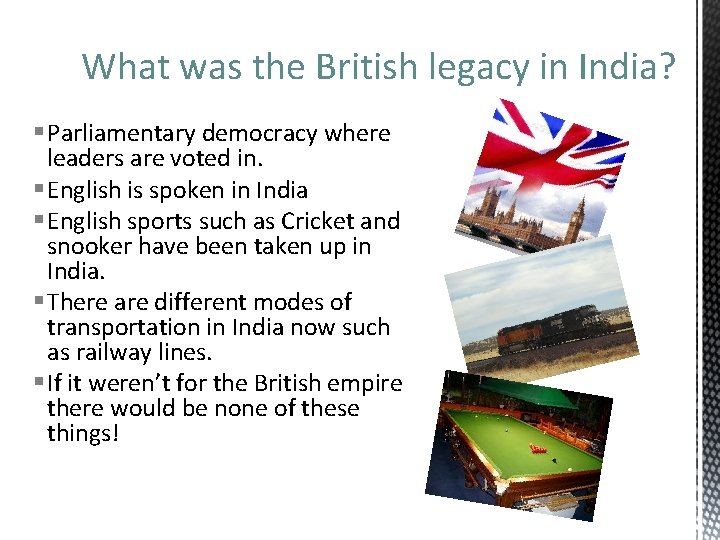 What was the British legacy in India? § Parliamentary democracy where leaders are voted