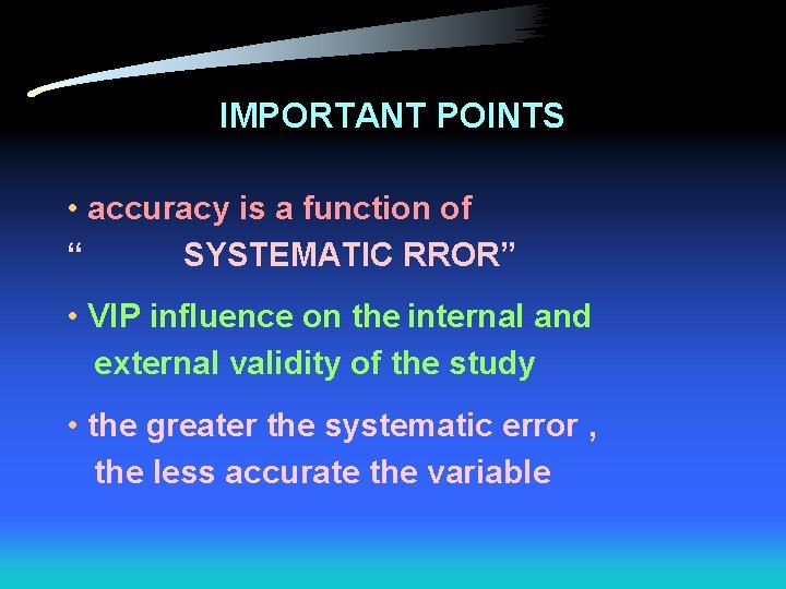 IMPORTANT POINTS • accuracy is a function of “ SYSTEMATIC RROR” • VIP influence