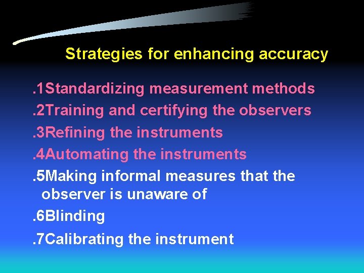 Strategies for enhancing accuracy. 1 Standardizing measurement methods. 2 Training and certifying the observers.