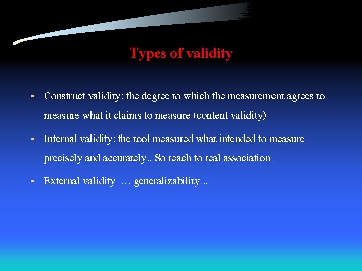 Types of validity • Construct validity: the degree to which the measurement agrees to