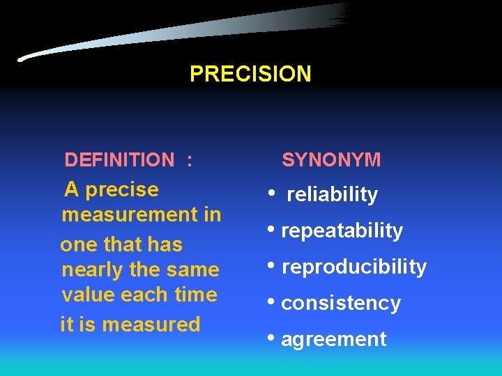 PRECISION DEFINITION : A precise measurement in one that has nearly the same value