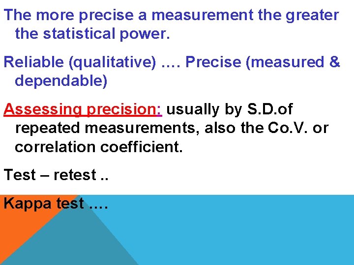 The more precise a measurement the greater the statistical power. Reliable (qualitative) …. Precise