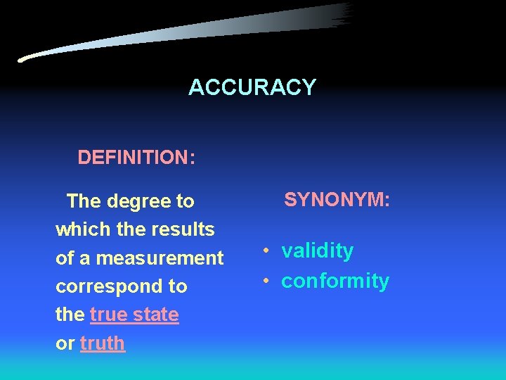ACCURACY DEFINITION: The degree to which the results of a measurement correspond to the