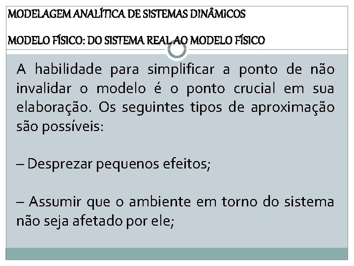 MODELAGEM ANALÍTICA DE SISTEMAS DIN MICOS MODELO FÍSICO: DO SISTEMA REAL AO MODELO FÍSICO