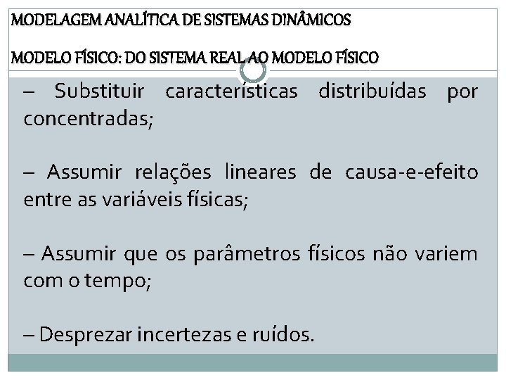MODELAGEM ANALÍTICA DE SISTEMAS DIN MICOS MODELO FÍSICO: DO SISTEMA REAL AO MODELO FÍSICO