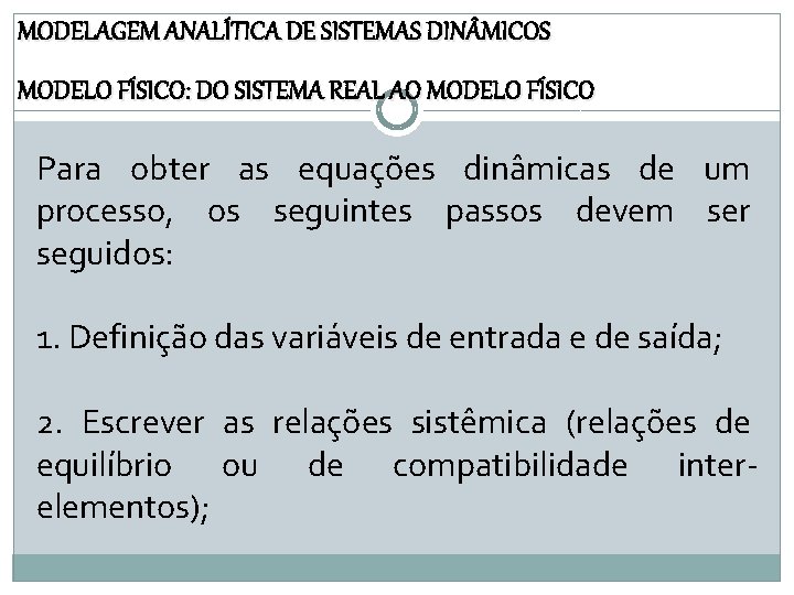 MODELAGEM ANALÍTICA DE SISTEMAS DIN MICOS MODELO FÍSICO: DO SISTEMA REAL AO MODELO FÍSICO