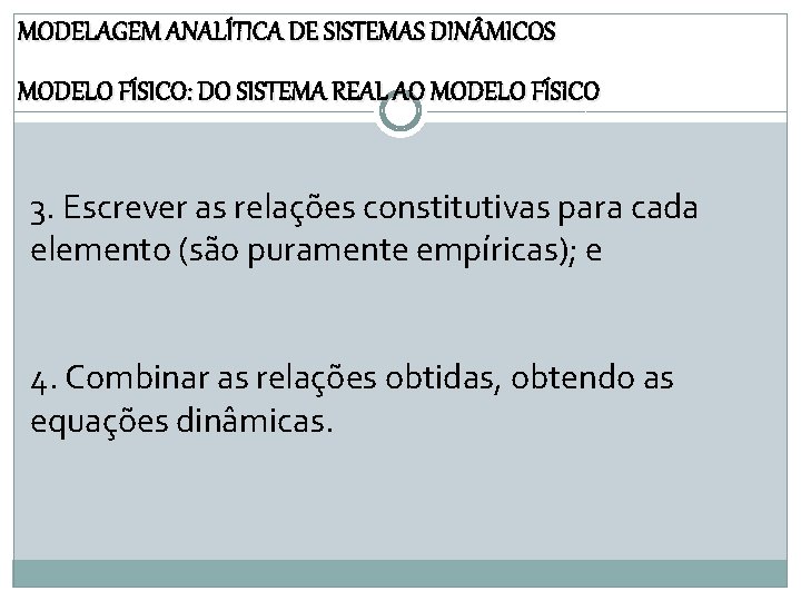 MODELAGEM ANALÍTICA DE SISTEMAS DIN MICOS MODELO FÍSICO: DO SISTEMA REAL AO MODELO FÍSICO