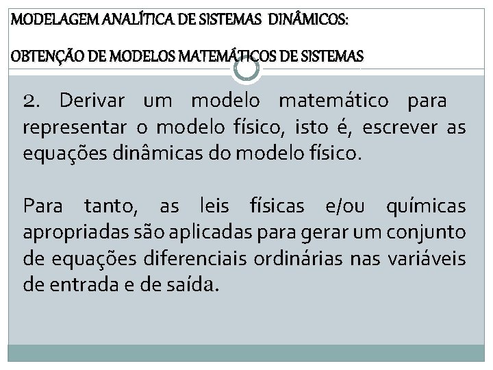 MODELAGEM ANALÍTICA DE SISTEMAS DIN MICOS: OBTENÇÃO DE MODELOS MATEMÁTICOS DE SISTEMAS 2. Derivar