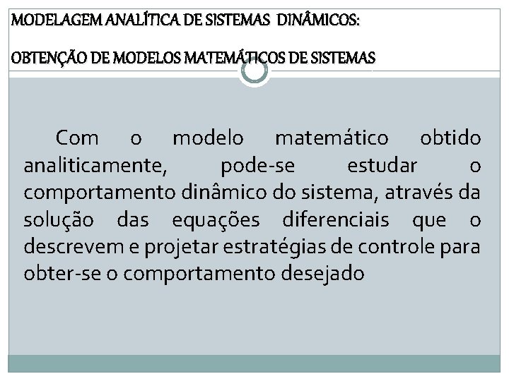 MODELAGEM ANALÍTICA DE SISTEMAS DIN MICOS: OBTENÇÃO DE MODELOS MATEMÁTICOS DE SISTEMAS Com o