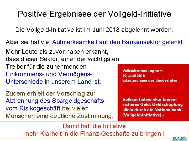 Positive Ergebnisse der Vollgeld-Initiative Die Vollgeld-Initiative ist im Juni 2018 abgelehnt worden. Aber sie