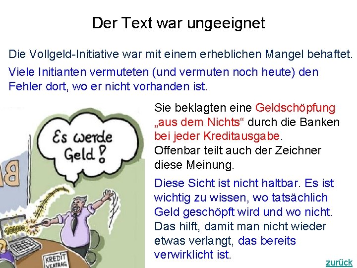 Der Text war ungeeignet Die Vollgeld-Initiative war mit einem erheblichen Mangel behaftet. Viele Initianten