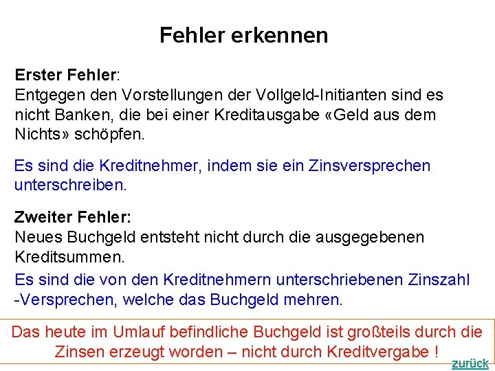 Fehler erkennen Erster Fehler: Entgegen den Vorstellungen der Vollgeld-Initianten sind es nicht Banken, die