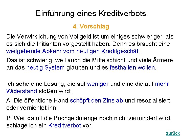 Einführung eines Kreditverbots 4. Vorschlag Die Verwirklichung von Vollgeld ist um einiges schwieriger, als