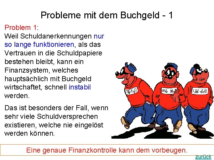 Probleme mit dem Buchgeld - 1 Problem 1: Weil Schuldanerkennungen nur so lange funktionieren,