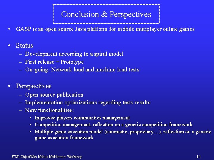 Conclusion & Perspectives • GASP is an open source Java platform for mobile mutiplayer