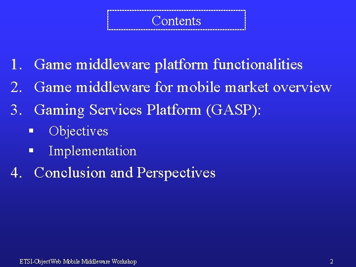 Contents 1. Game middleware platform functionalities 2. Game middleware for mobile market overview 3.