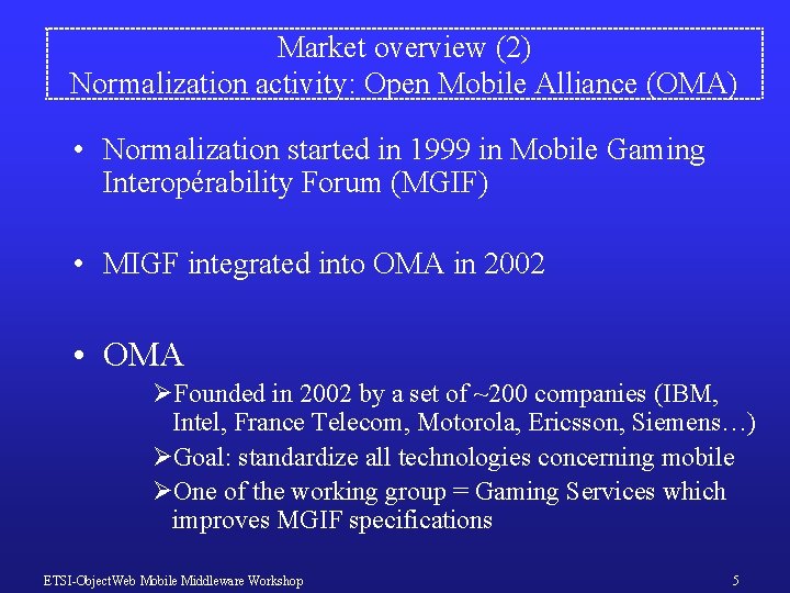 Market overview (2) Normalization activity: Open Mobile Alliance (OMA) • Normalization started in 1999