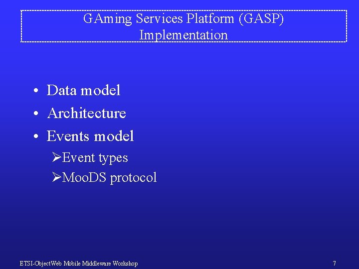 GAming Services Platform (GASP) Implementation • Data model • Architecture • Events model ØEvent