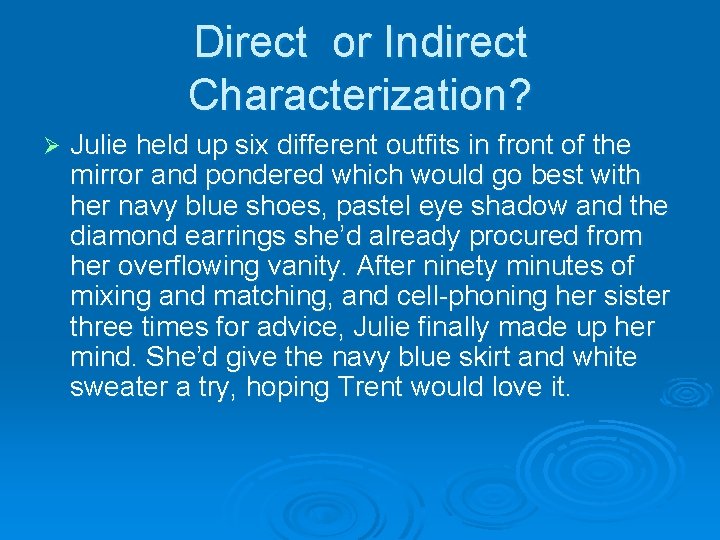 Direct or Indirect Characterization? Ø Julie held up six different outfits in front of