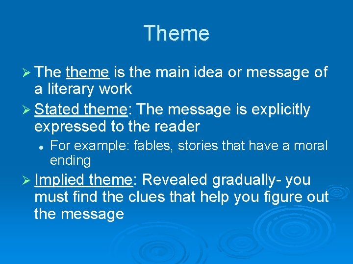 Theme Ø The theme is the main idea or message of a literary work