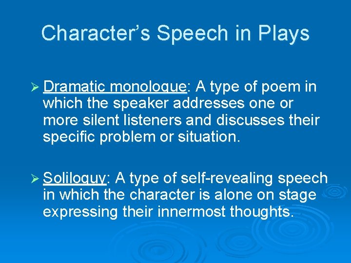 Character’s Speech in Plays Ø Dramatic monologue: A type of poem in which the