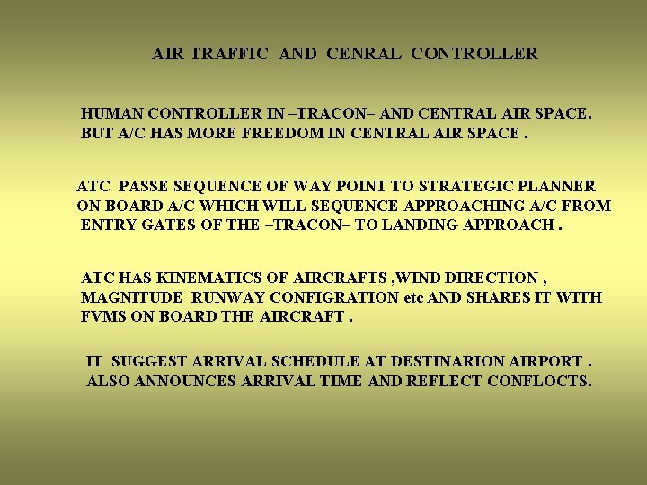 AIR TRAFFIC AND CENRAL CONTROLLER HUMAN CONTROLLER IN –TRACON– AND CENTRAL AIR SPACE. BUT