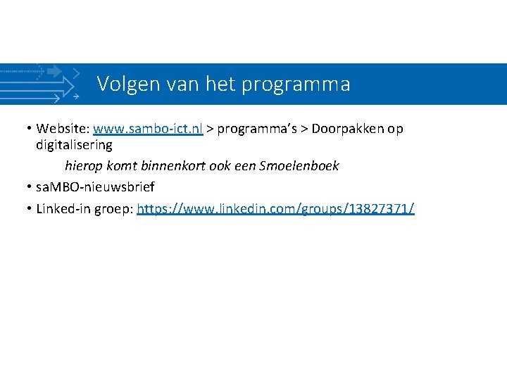 Volgen van het programma • Website: www. sambo-ict. nl > programma’s > Doorpakken op