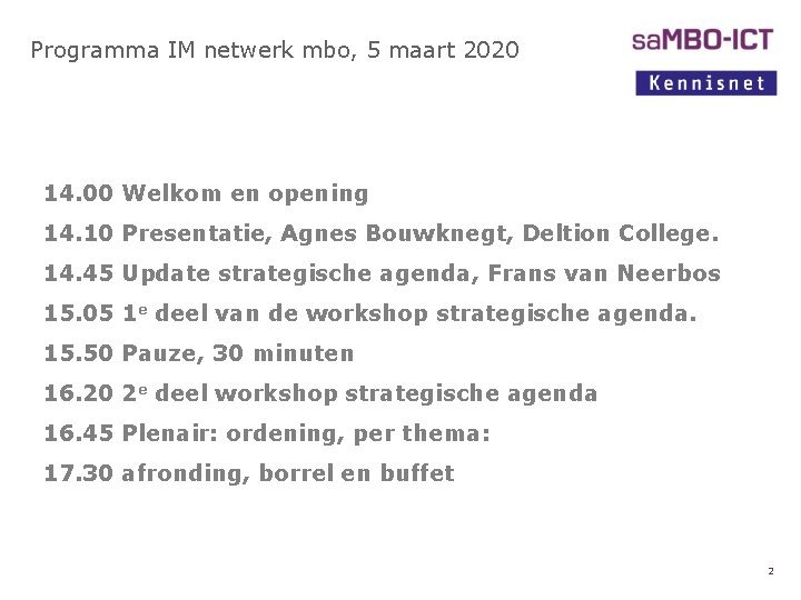 Programma IM netwerk mbo, 5 maart 2020 14. 00 Welkom en opening 14. 10