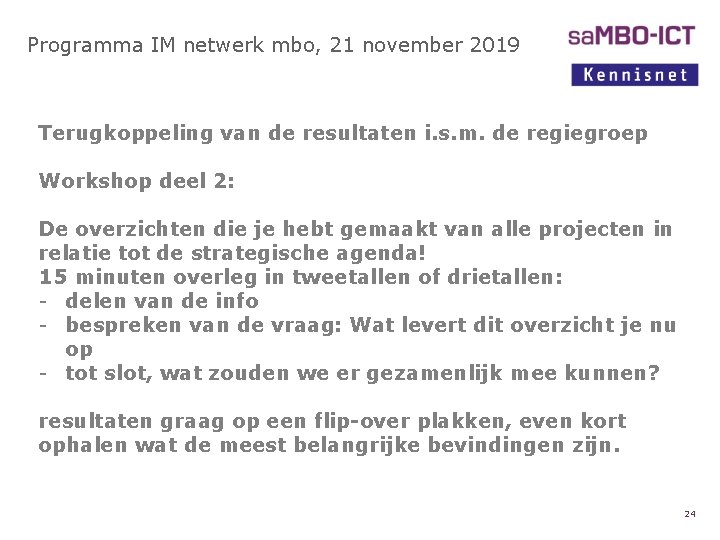 Programma IM netwerk mbo, 21 november 2019 Terugkoppeling van de resultaten i. s. m.
