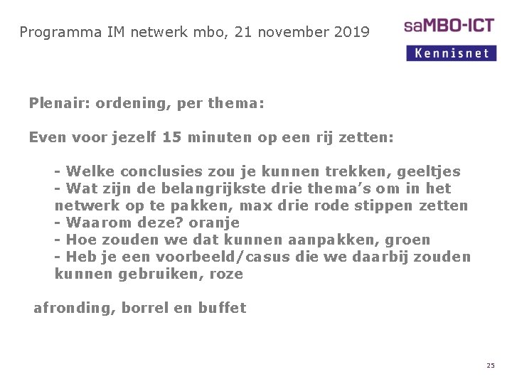 Programma IM netwerk mbo, 21 november 2019 Plenair: ordening, per thema: Even voor jezelf