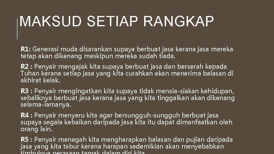 MAKSUD SETIAP RANGKAP R 1: Generasi muda disarankan supaya berbuat jasa kerana jasa mereka MAKSUD SETIAP RANGKAP R 1: Generasi muda disarankan supaya berbuat jasa kerana jasa mereka