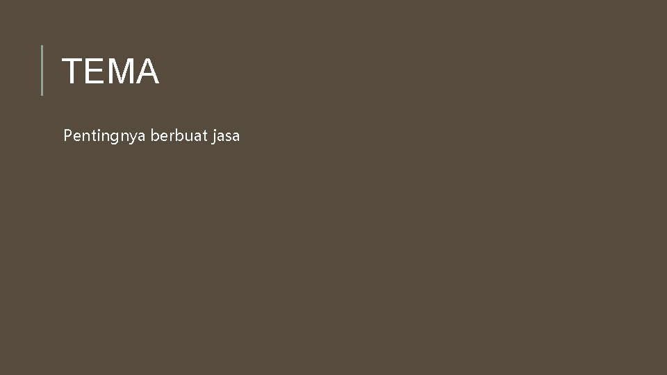 TEMA Pentingnya berbuat jasa TEMA Pentingnya berbuat jasa
