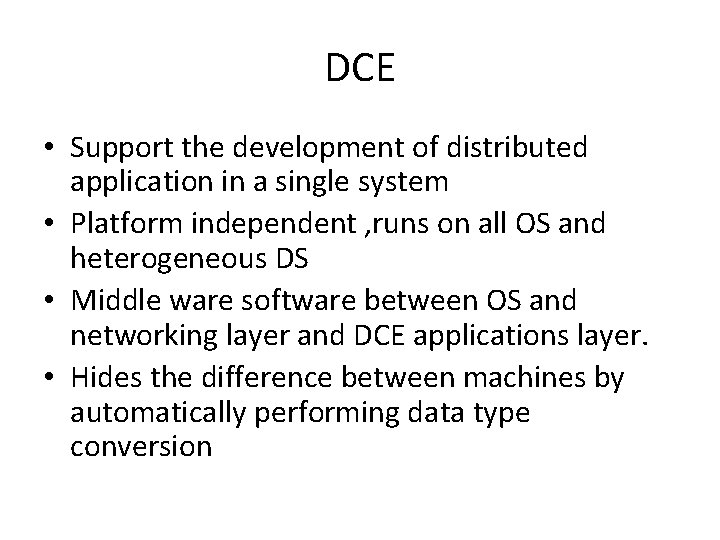 DCE • Support the development of distributed application in a single system • Platform