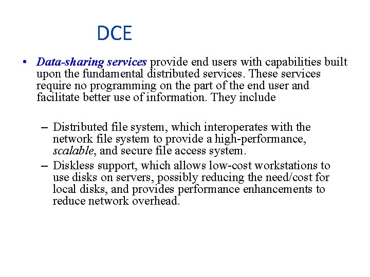 DCE • Data-sharing services provide end users with capabilities built upon the fundamental distributed