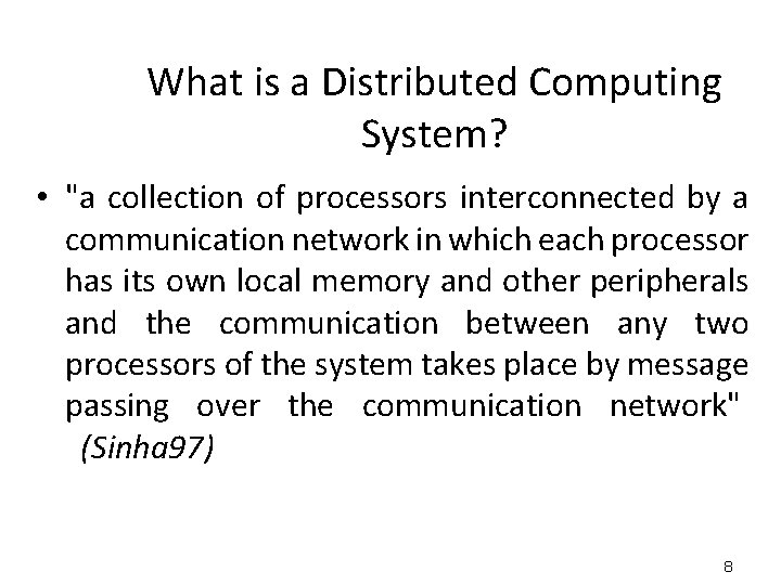 What is a Distributed Computing System? • "a collection of processors interconnected by a